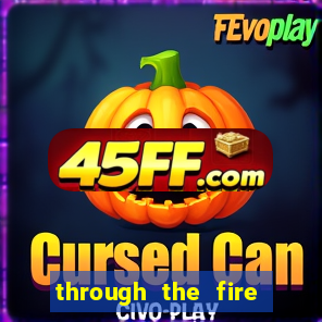 through the fire and flames midi